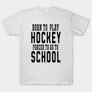 Born to Play Hockey T-Shirt